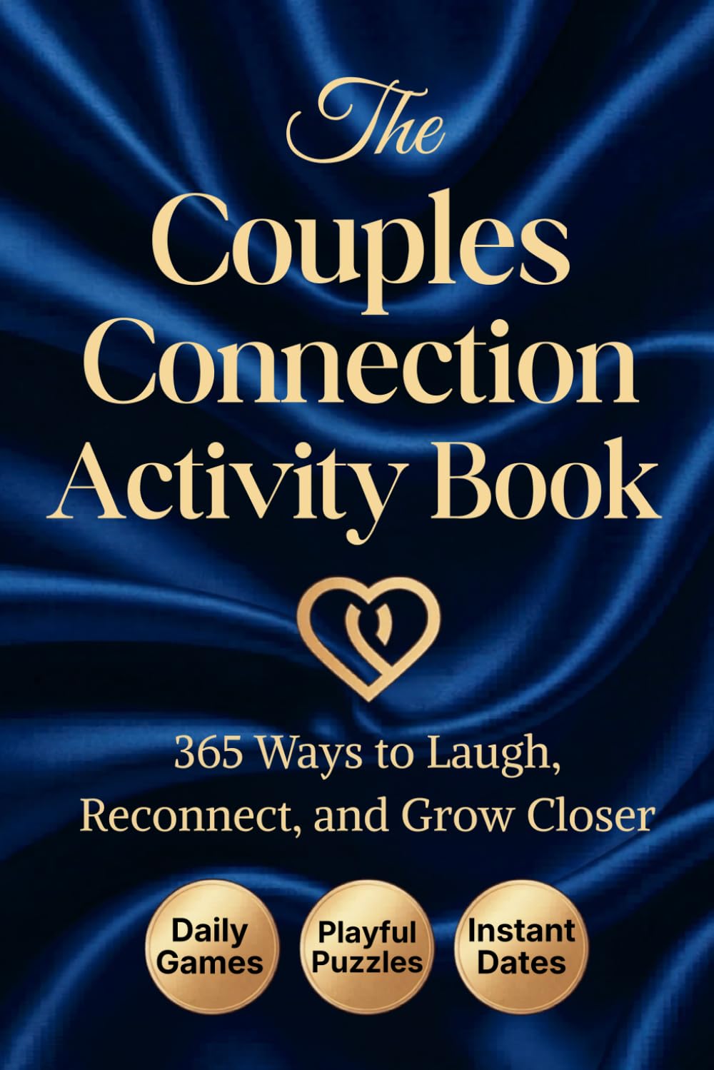 The Couples Connection Activity Book: 365 Questions, Games, Puzzles, Date Ideas, and Shared Activities to Laugh, Reconnect, and Grow Closer Together