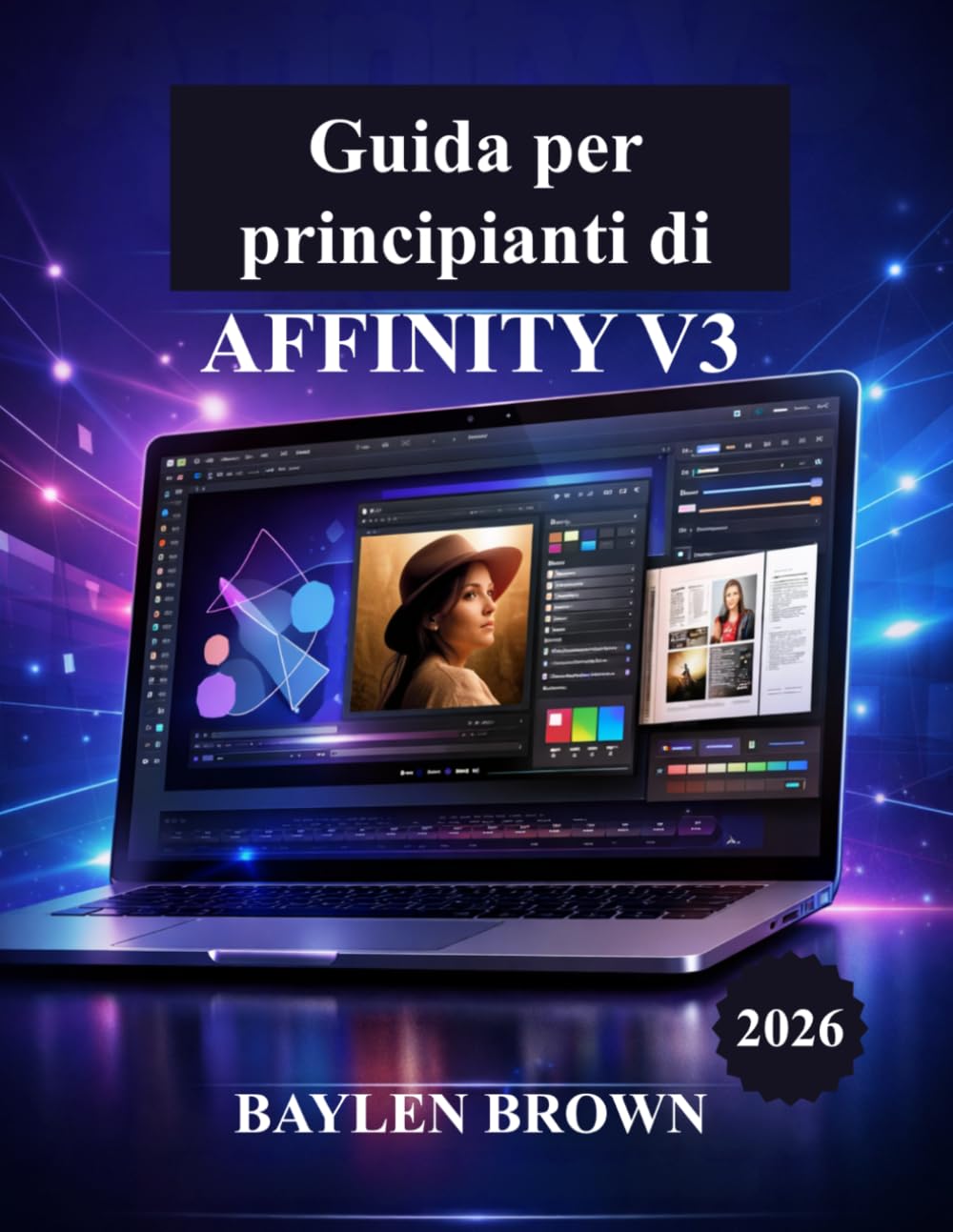 Guida per principianti di Affinity V3: Una guida passo passo per padroneggiare con facilità design, fotoritocco e impaginazione