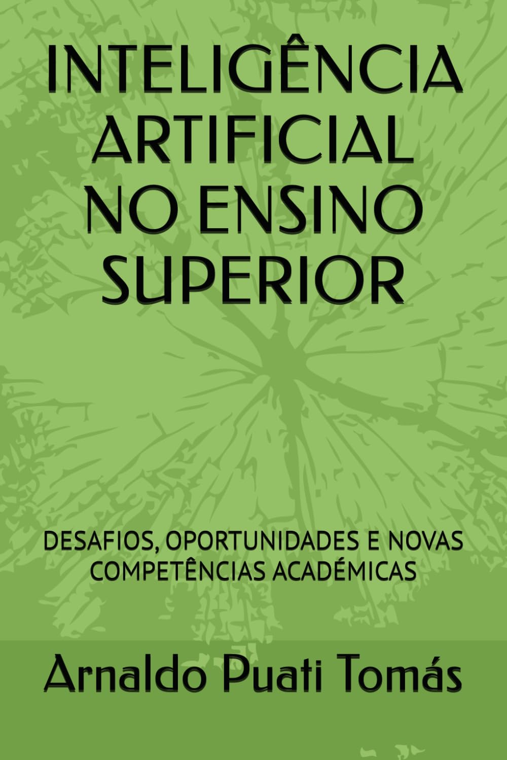 INTELIGÊNCIA ARTIFICIAL NO ENSINO SUPERIOR: DESAFIOS, OPORTUNIDADES E NOVAS COMPETÊNCIAS ACADÉMICAS (Edições Académicas Arnaldo Puati Tomás)