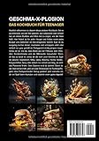 GESCHMA-X-PLOSION: Das Kochbuch für Teenager: 130 leckere Rezepte für Jugendliche und Anfänger. Mit Spaß, einfach gute Gerichte kochen.
