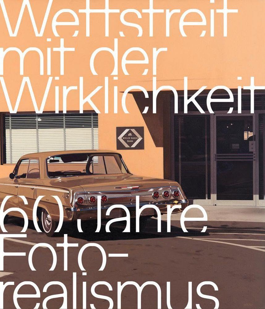 Wettstreit mit der Wirklichkeit: 60 Jahre Fotorealismus
