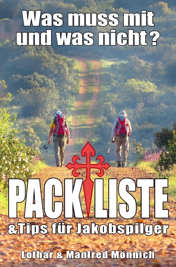 Packliste / Was muss mit und was nicht?: Tips für Jakobspilger