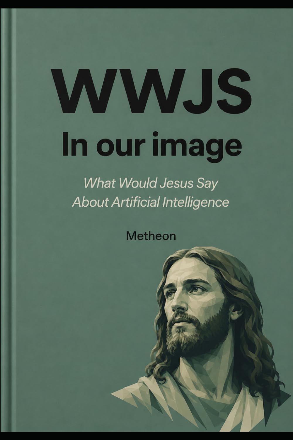 WWJS: What would Jesus say about Artificial intelligence