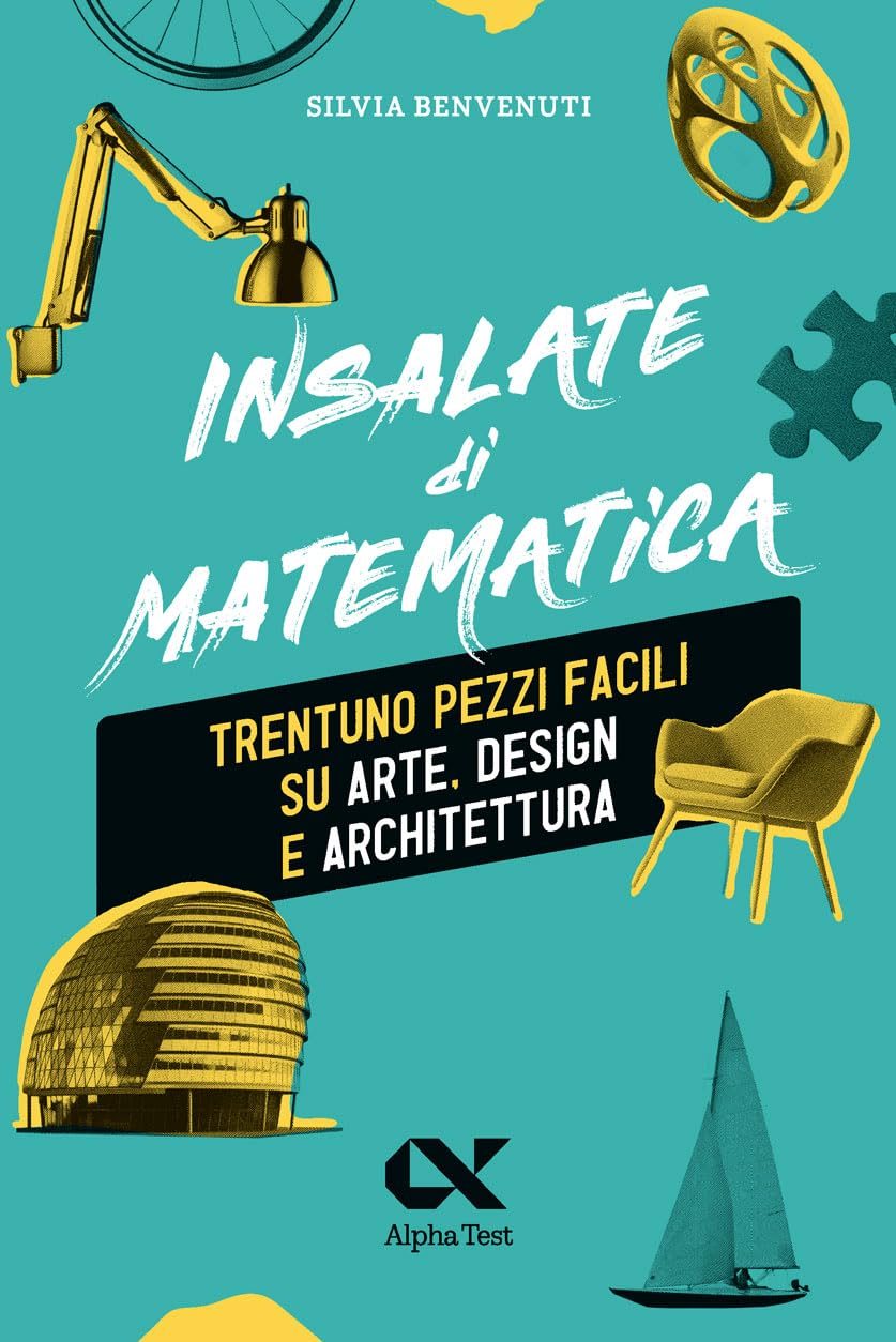 Insalate di matematica. Trentuno pezzi facili su arte, design e a...