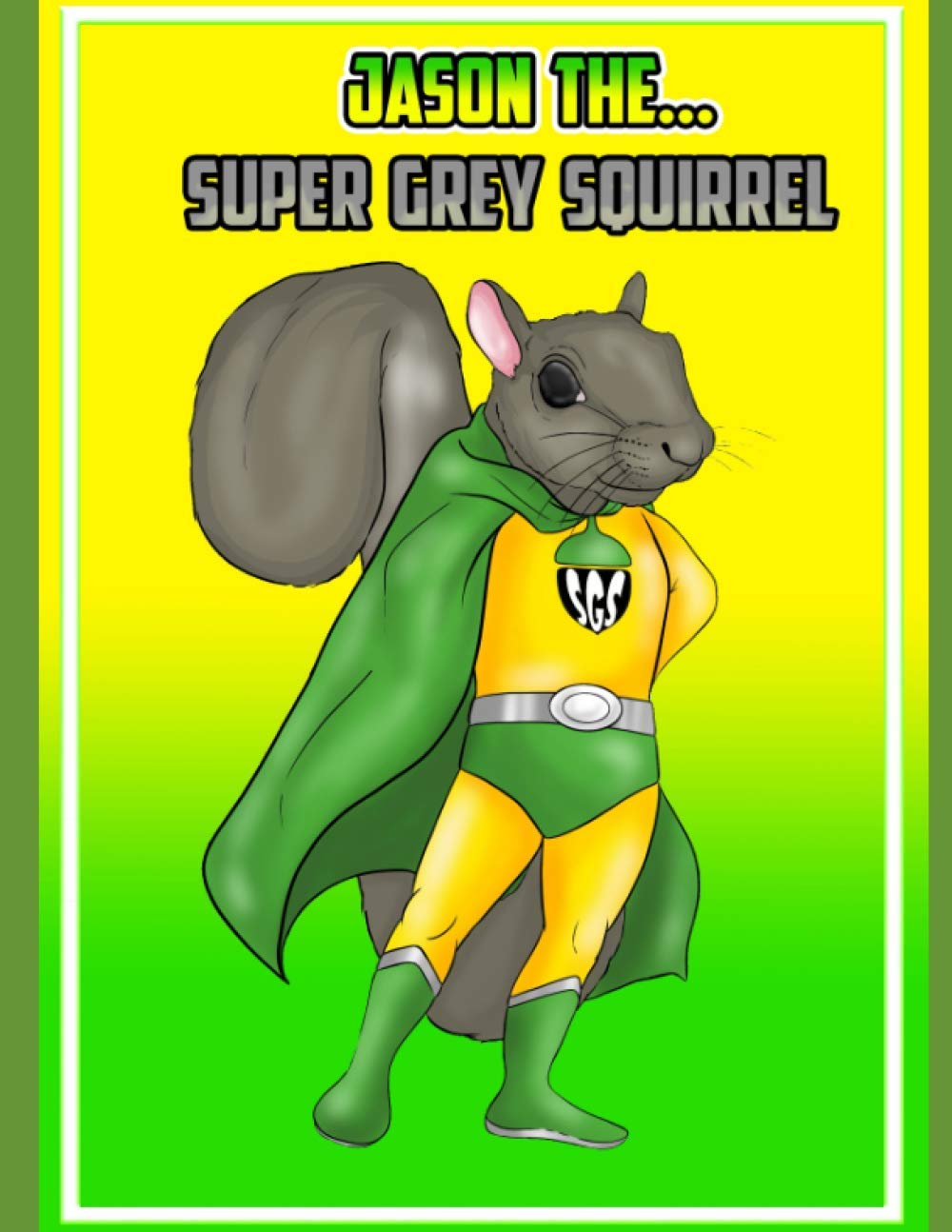 Jason The Super Grey Squirrel (The Adventures of the Grey Squirrels)