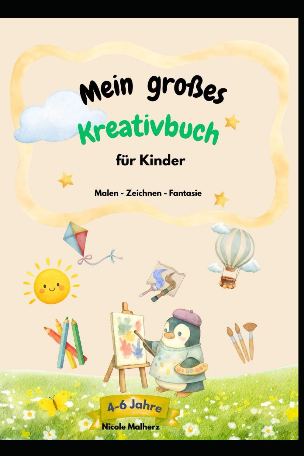 Mein großes Kreativbuch für Kinder: Malen - Zeichnen - Fantasie