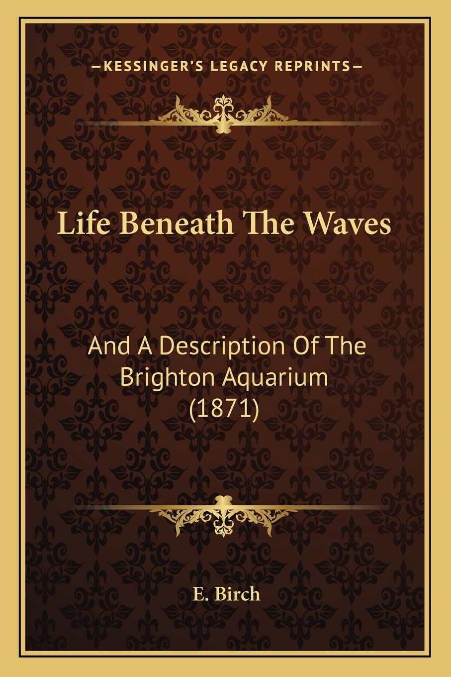 Life Beneath The Waves: And A Description Of The Brighton Aquarium (1871) Paperback – Big Book, 10 September 2010