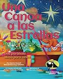 Una Canoa a las Estrellas: Una parabola Maya para ninos (Spanish Edition)