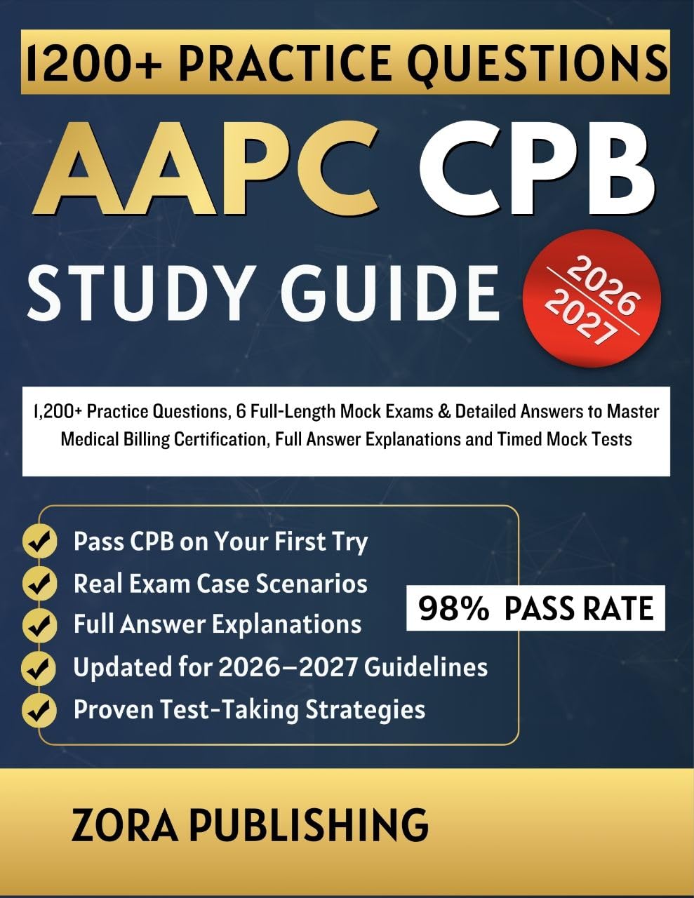 AAPC CPB STUDY GUIDE 2026-2027: 1,200+ Practice Questions, 6 Full-Length Mock Exams & Detailed Answers to Master Medical Billing Certification, Full Answer Explanations and Timed Mock Tests      Kindle Edition
