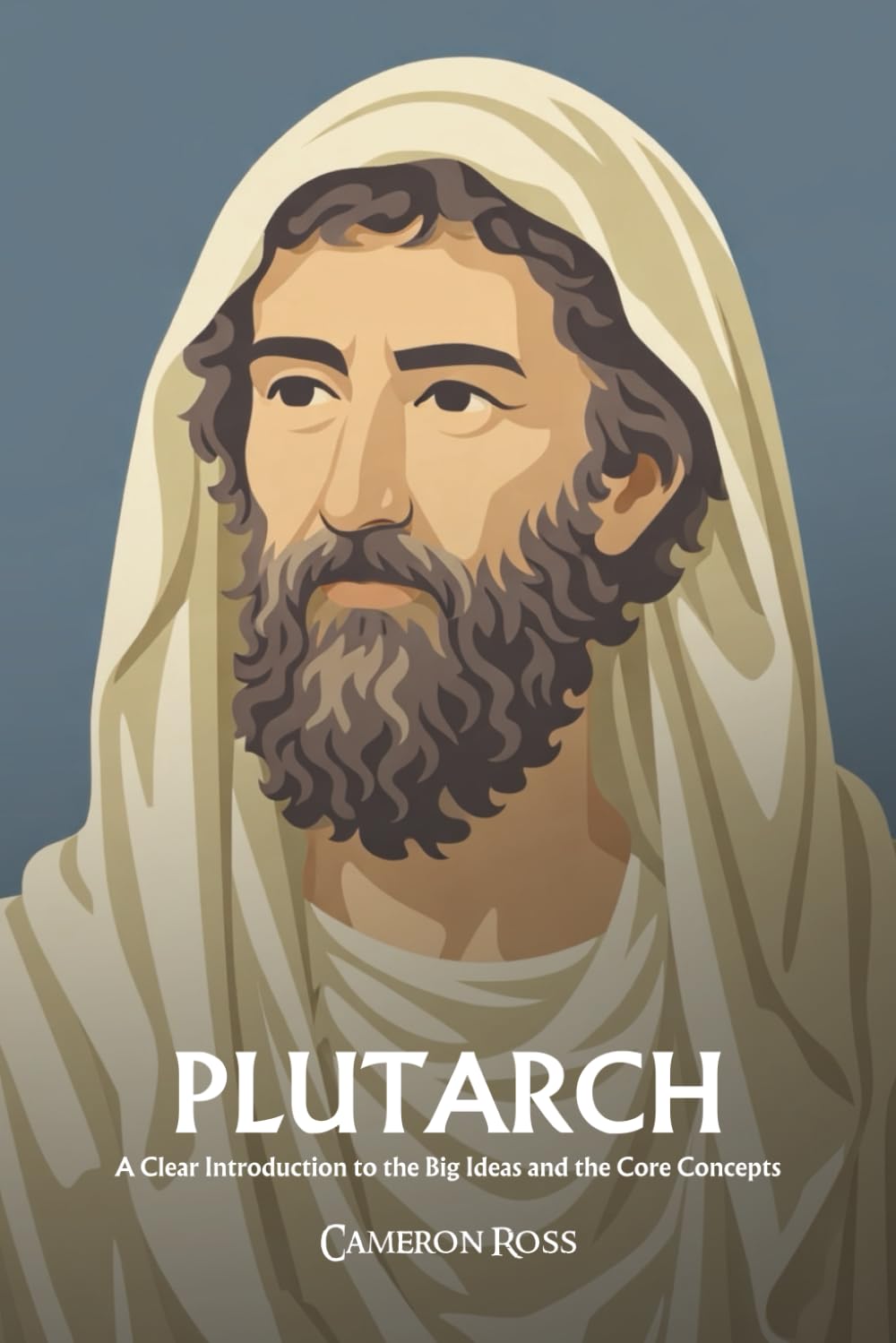 Plutarch: A Clear Introduction to the Big Ideas and the Core Concepts