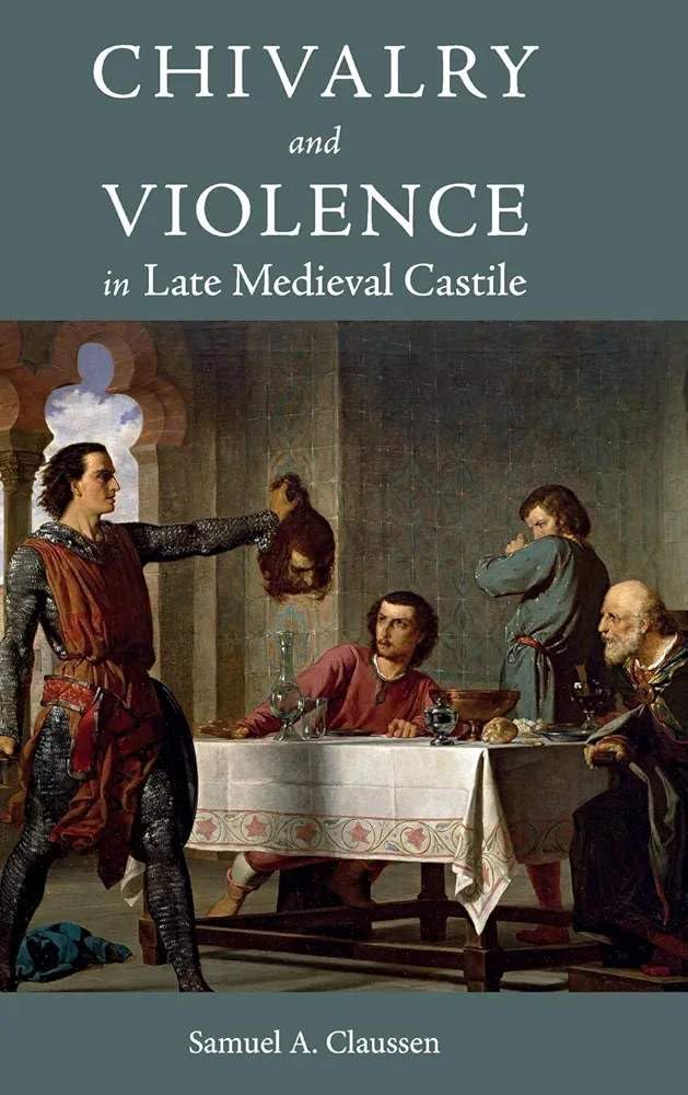 Buy Chivalry and Violence in Late Medieval Castile — BookShops.in