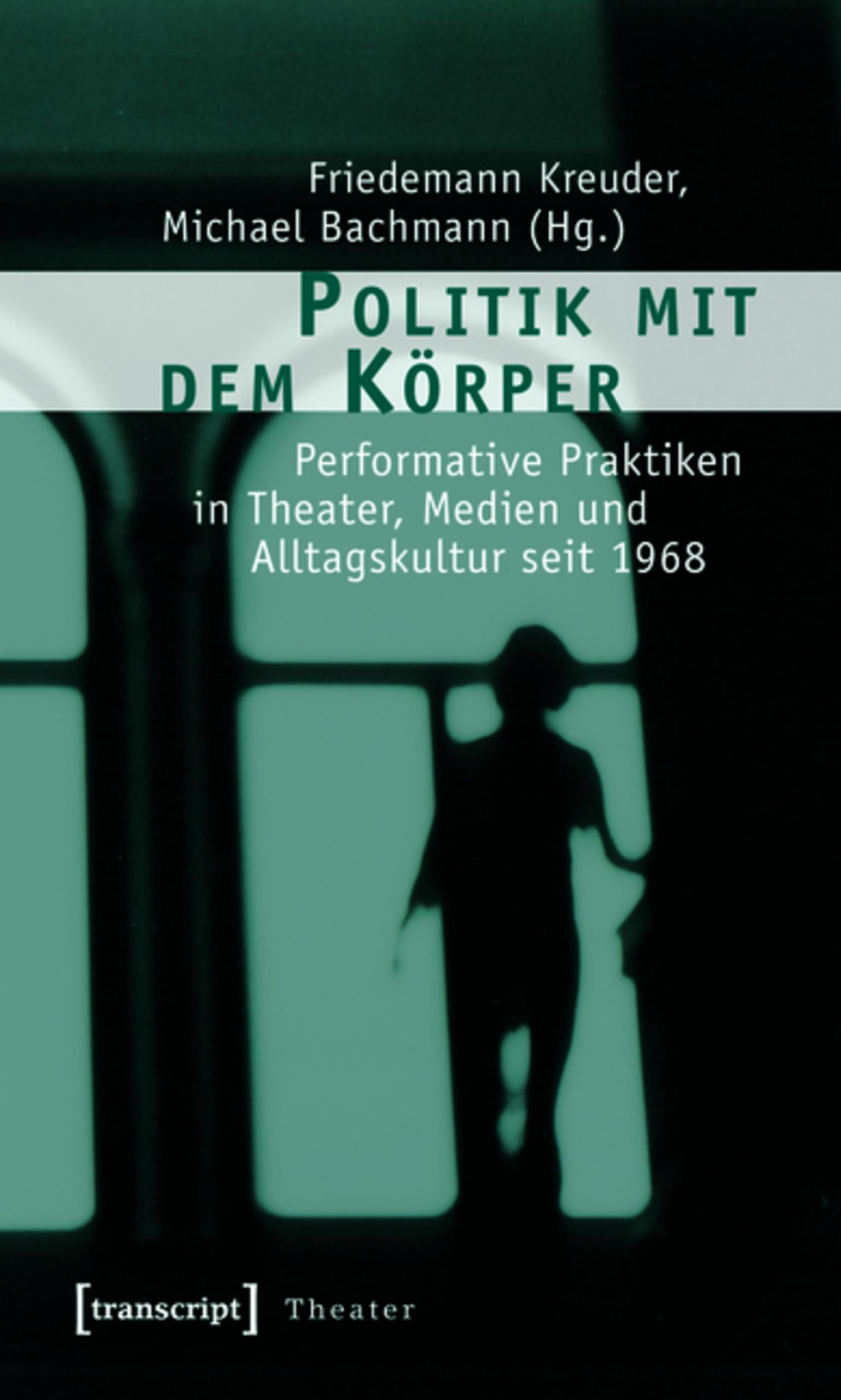 Politik mit dem Körper livre pour étudier la performance scénique allemande moderne