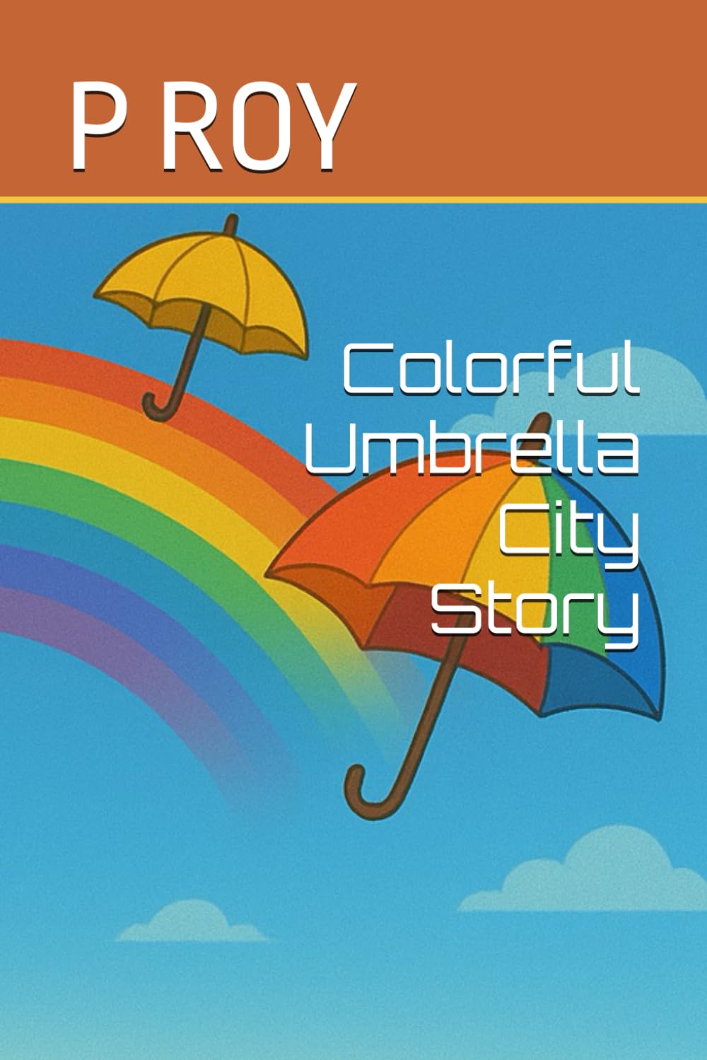 Colorful Umbrella City Story: A heartwarming tale of colors, courage, and friendship — where imagination paints the sky.