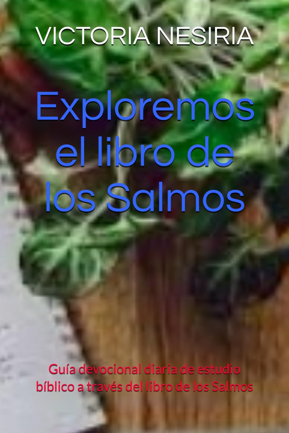 Exploremos el libro de los Salmos: Guía devocional diaria de estudio bíblico a través del libro de los Salmos (Guía de Estudio Bíblico Devocional Diario: Desde Génesis hasta Apocalipsis)