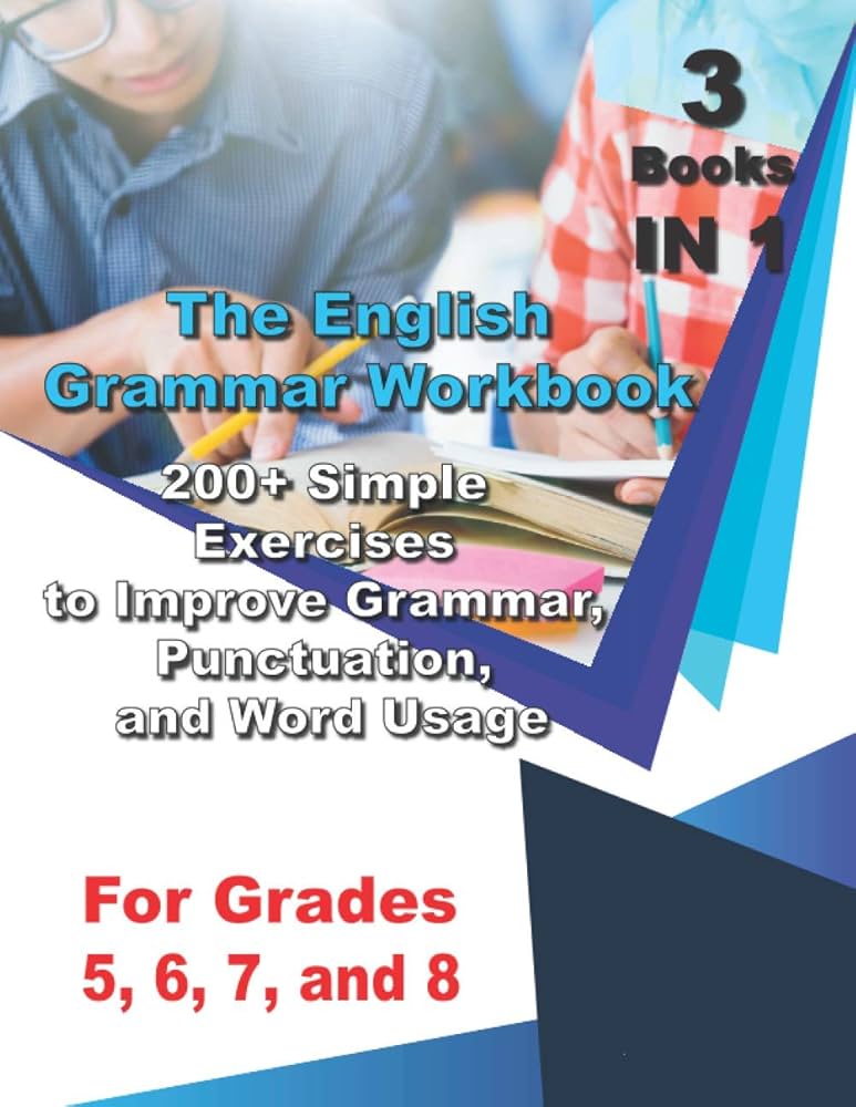 The English Grammar Workbook for Grades 5, 6, 7, and 8: 200+