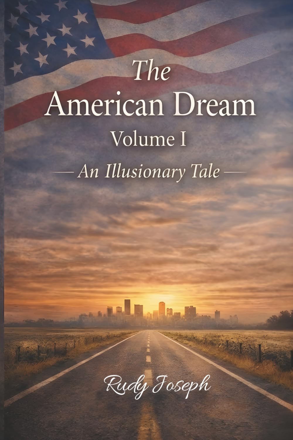 The American Dream: Volume I - An Illusionary Tale