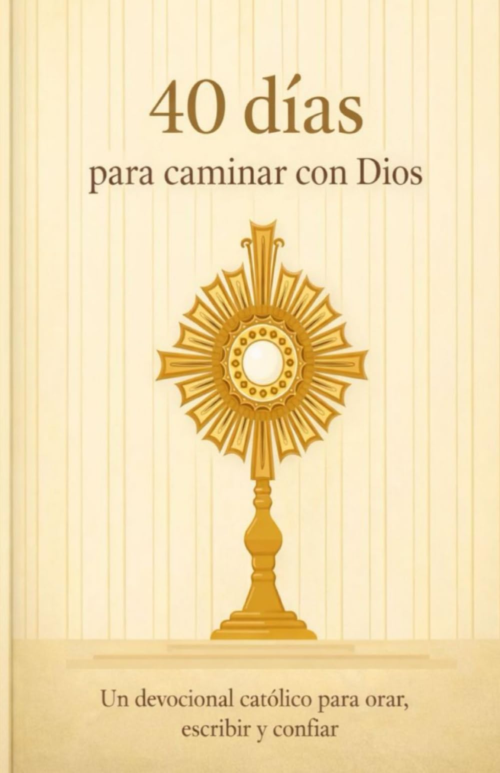 40 días para volver al corazón de Dios: Un devocional católico para orar, escribir y confiar (Spanish Edition)