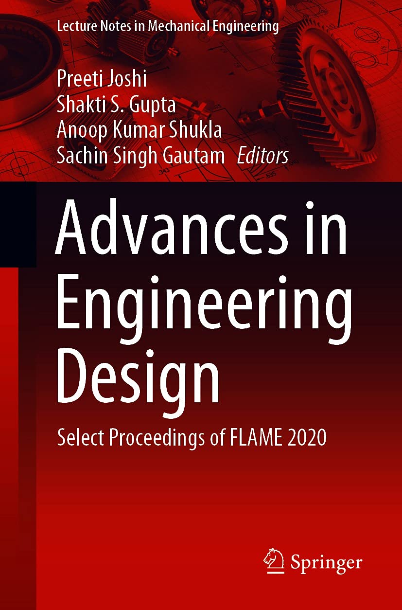 Advances in Engineering Design: Select Proceedings of FLAME 2020 (Lecture Notes in Mechanical Engineering)      1st ed. 2021 Edition, Kindle Edition