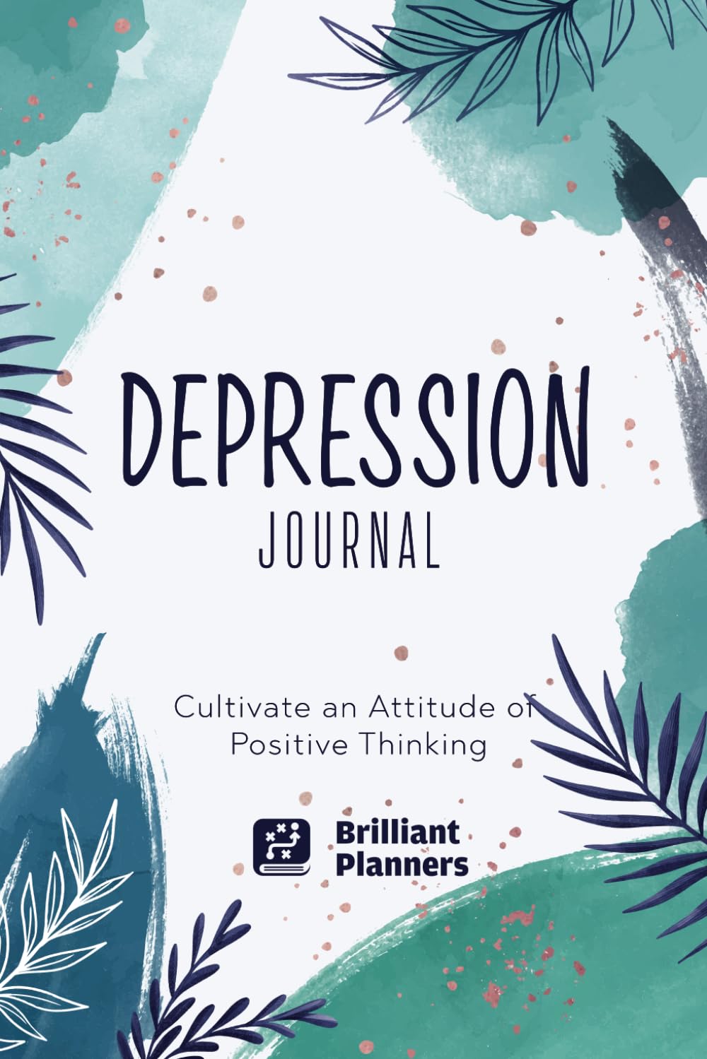 Depression Journal: My Depression Notebook: The Depression Journal | Depression Workbook | Daily Mental Health Planner | Mood Tracker
