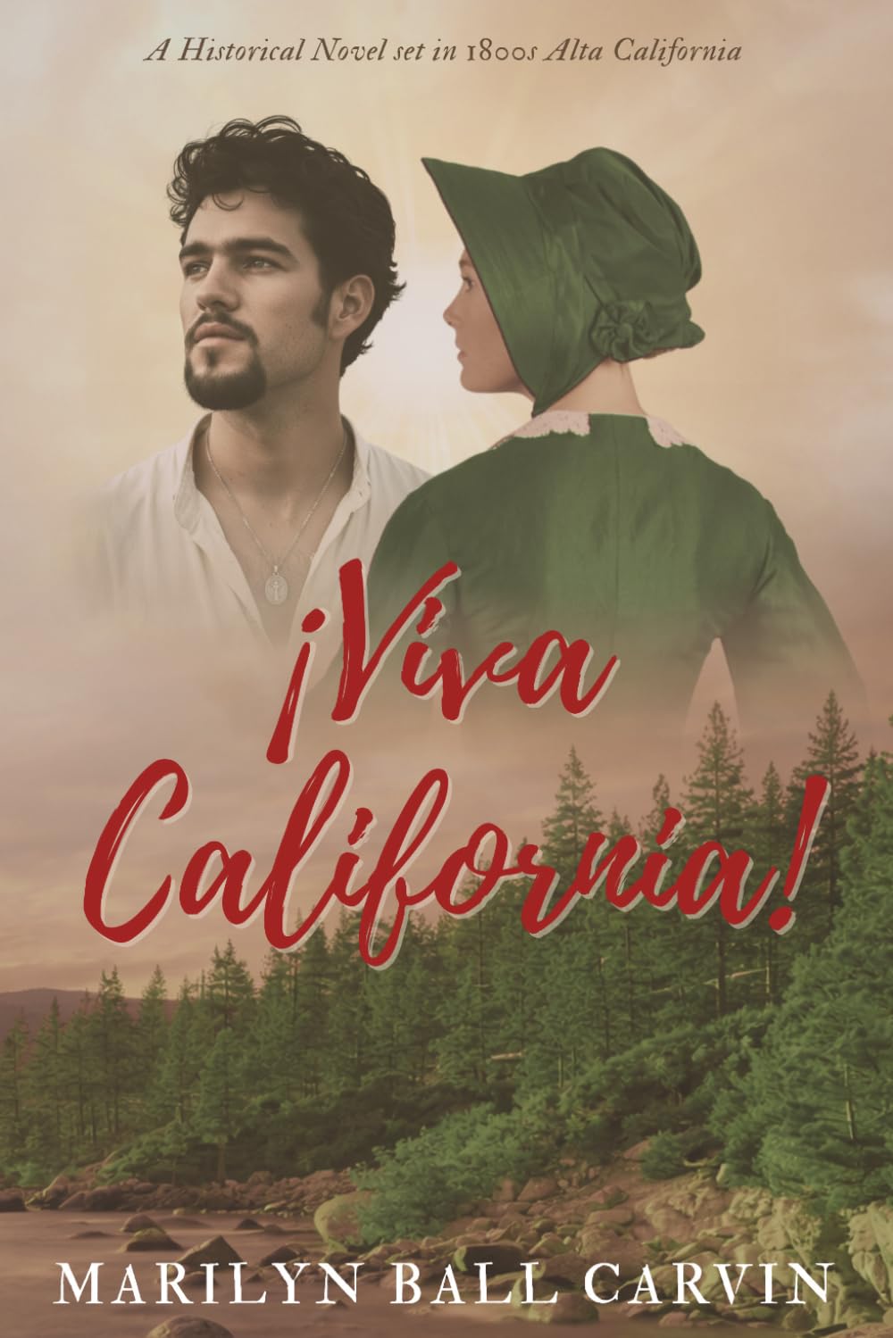¡Viva California!: Story of Faith, Love and Redemption on the California Frontier