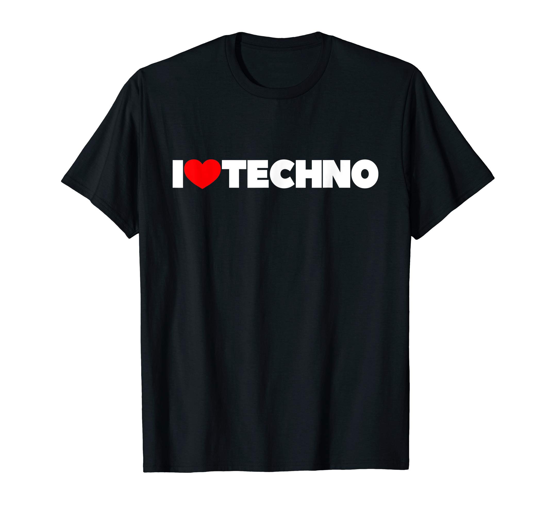 I Love Techno Gift ClothingI Love Techno T-ShirtOEKO-TEX STANDARD 100