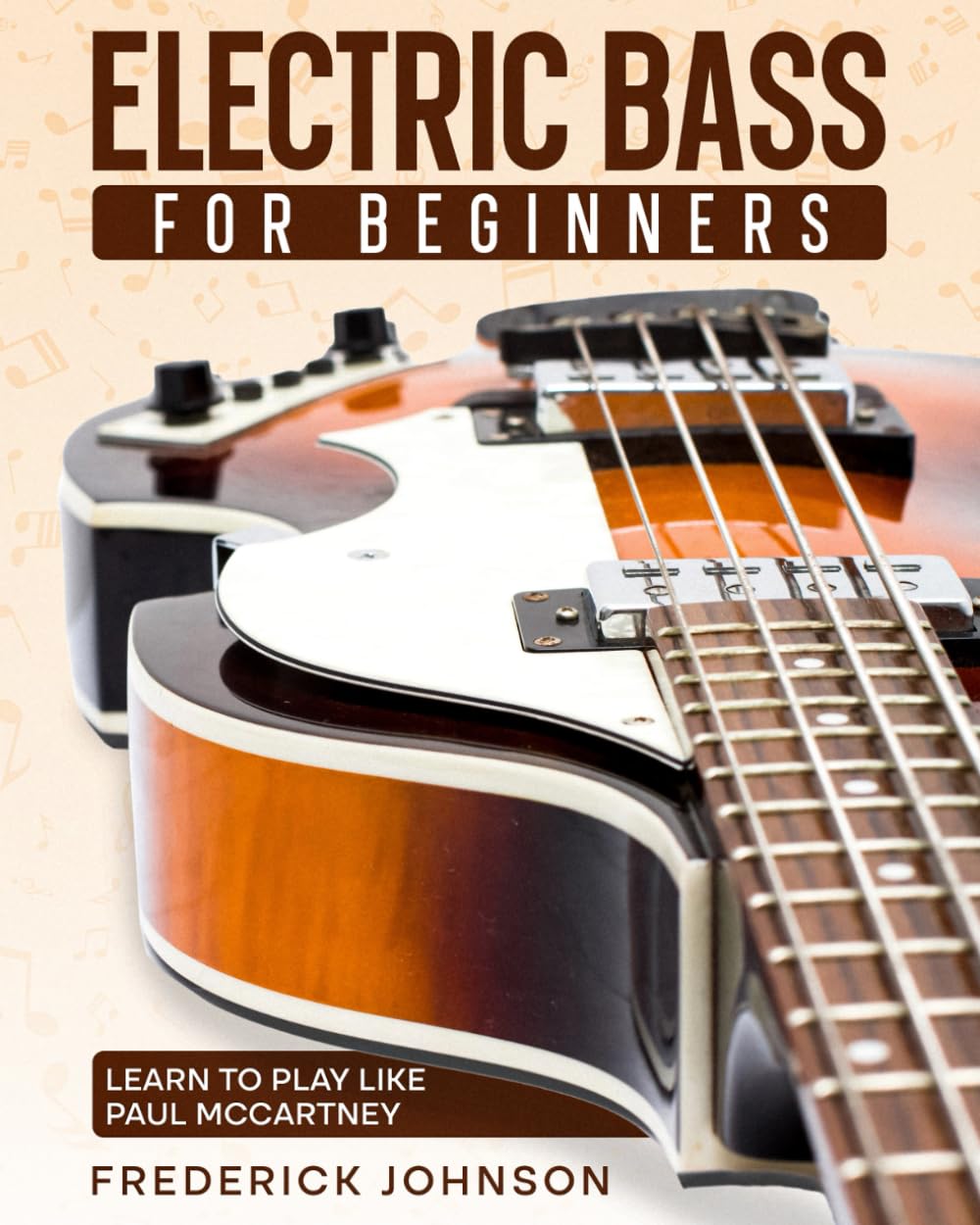 Electric Bass For Beginners: Learn to Play Like Paul McCartney