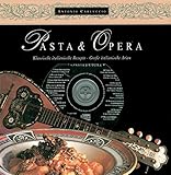  Pasta e Opera: Klassische italienische Rezepte - große italienische Arien