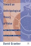 Toward An Anthropological Theory of Value: The False Coin of Our Own Dreams