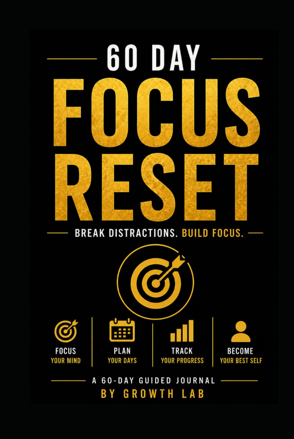60 Day Focus Reset: Break Distractions. Build Focus.