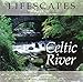 Lifescapes - Celtic River: Traditional Celtic Melodies