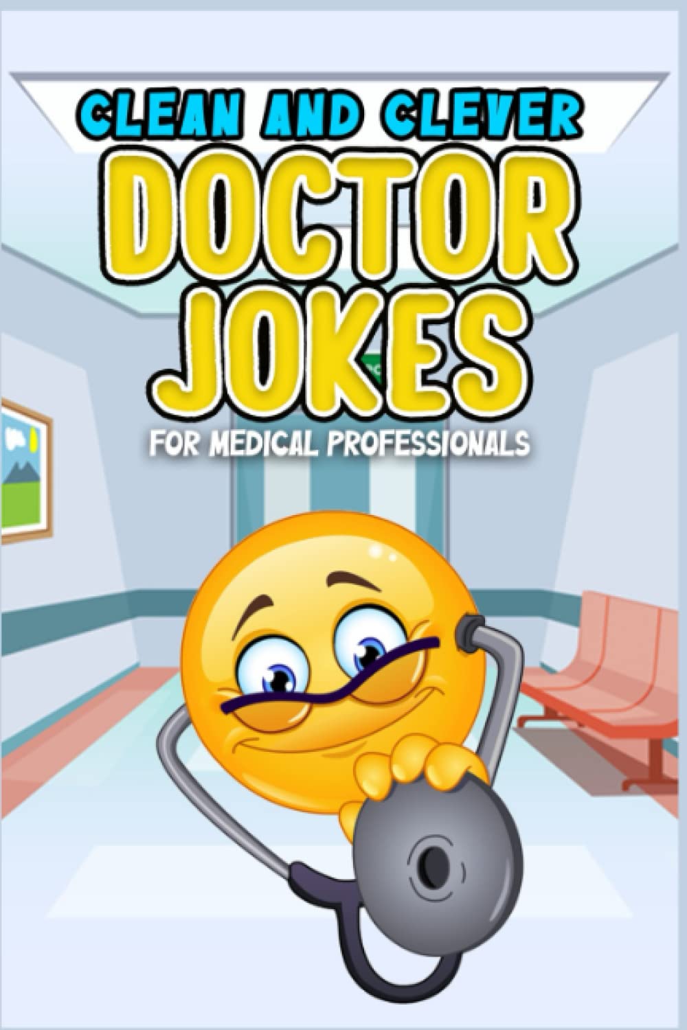 Doctor Jokes Clean and Clever Doctor Jokes for Medical Professionals