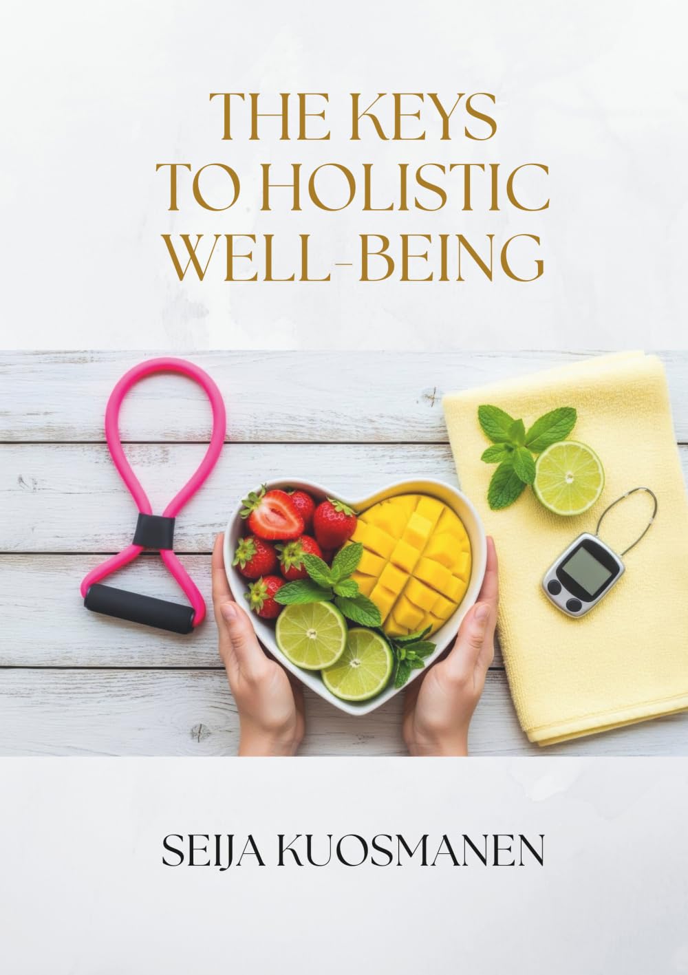 THE KEYS TO HOLISTIC WELL-BEING
