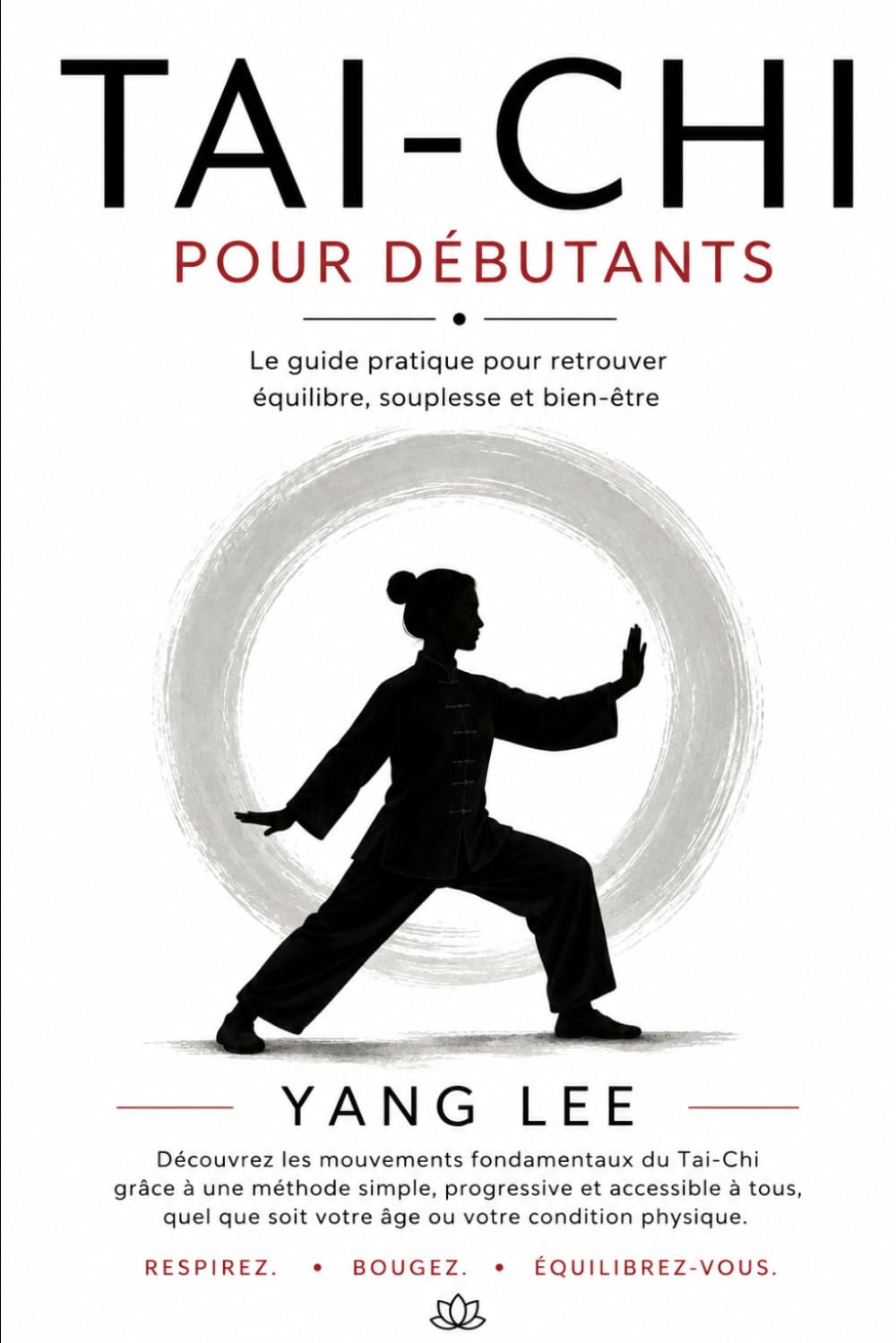 LE TAI-CHI POUR DÉBUTANTS: La méthode simple pour améliorer l'équilibre, la mobilité et la sérénité