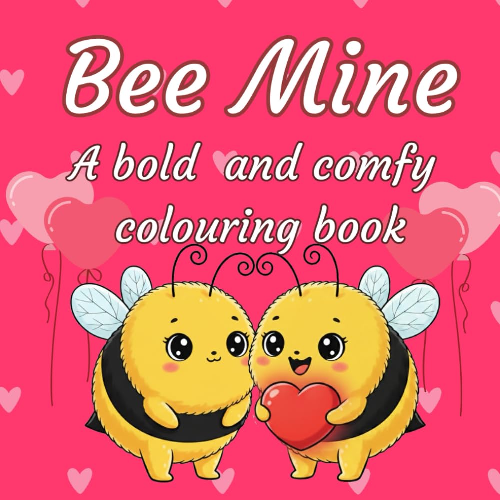 Be Mine: Bold, easy and comfy colouring book