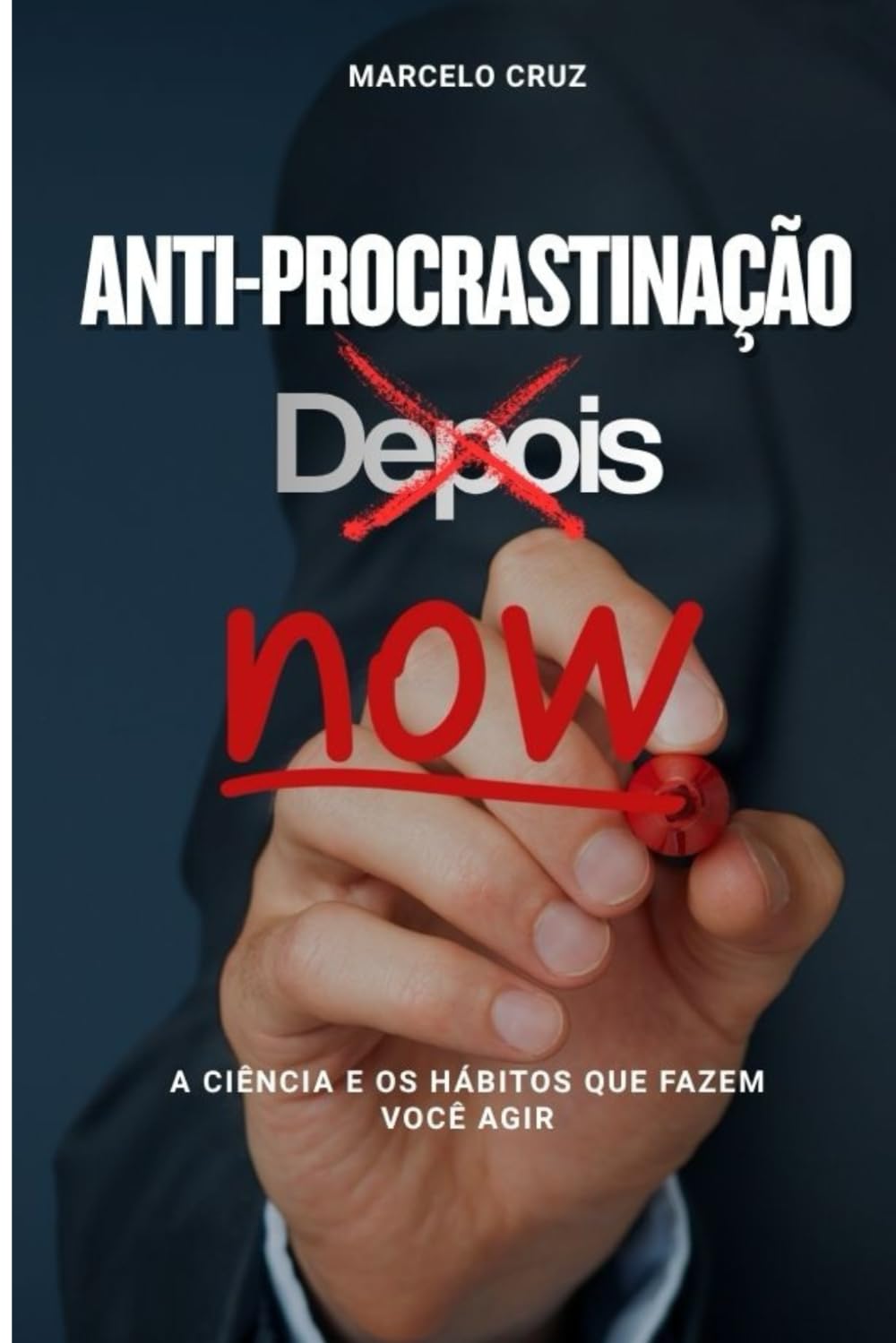 Anti-Procrastinação: A ciência e os hábitos que fazem você agir