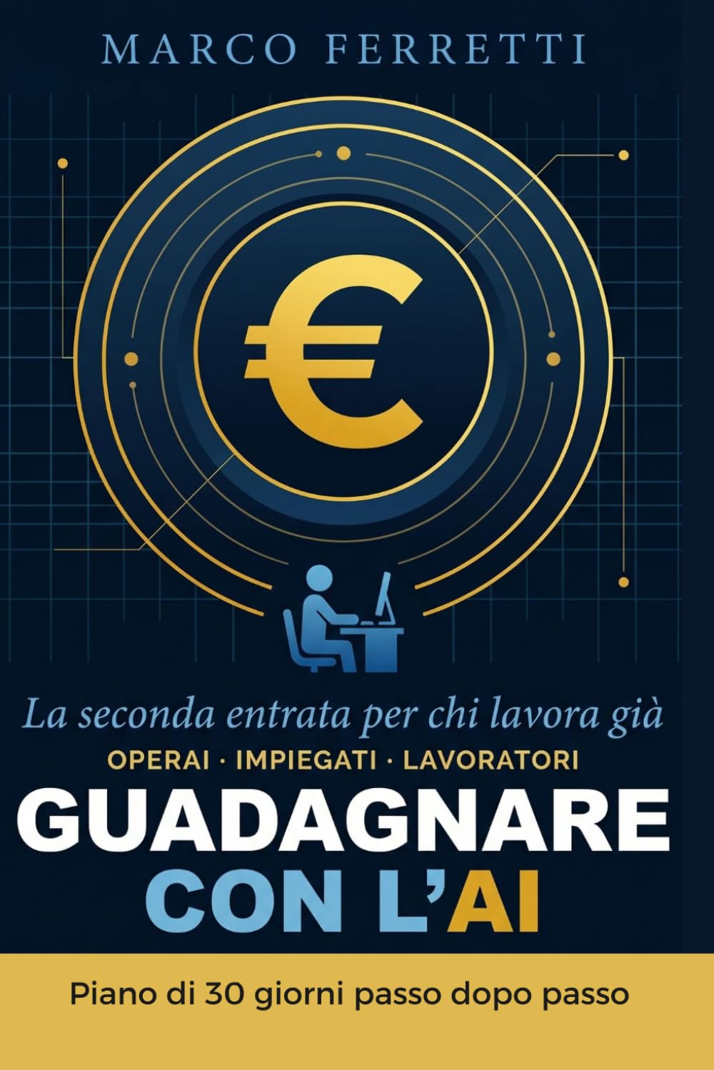 Guadagnare con l'AI: La Seconda Entrata per chi Lavora Già: Crea reddito extra con ChatGPT e KDP — anche da zero