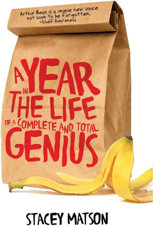 A Year in the Life of a Complete and Total Genius (The Arthur Bean Stories, 1)