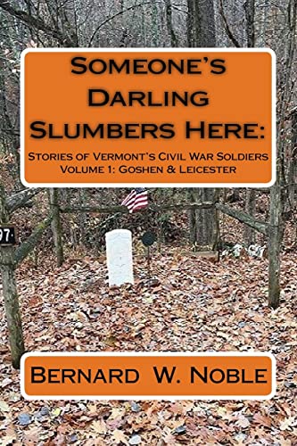 Someone's Darling Slumbers Here:: Stories of Vermont's Civil War Soldiers (Goshen & Leicester)