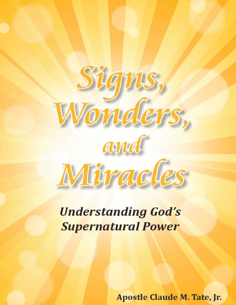 Signs, Wonders, and Miracles: Understanding God's Supernatural Power