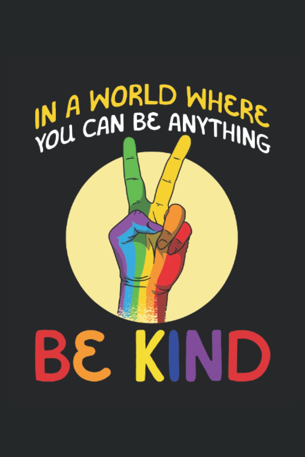 In A World Where You Can Be Anything Be Kind: In a world where you can be anything be child notebook