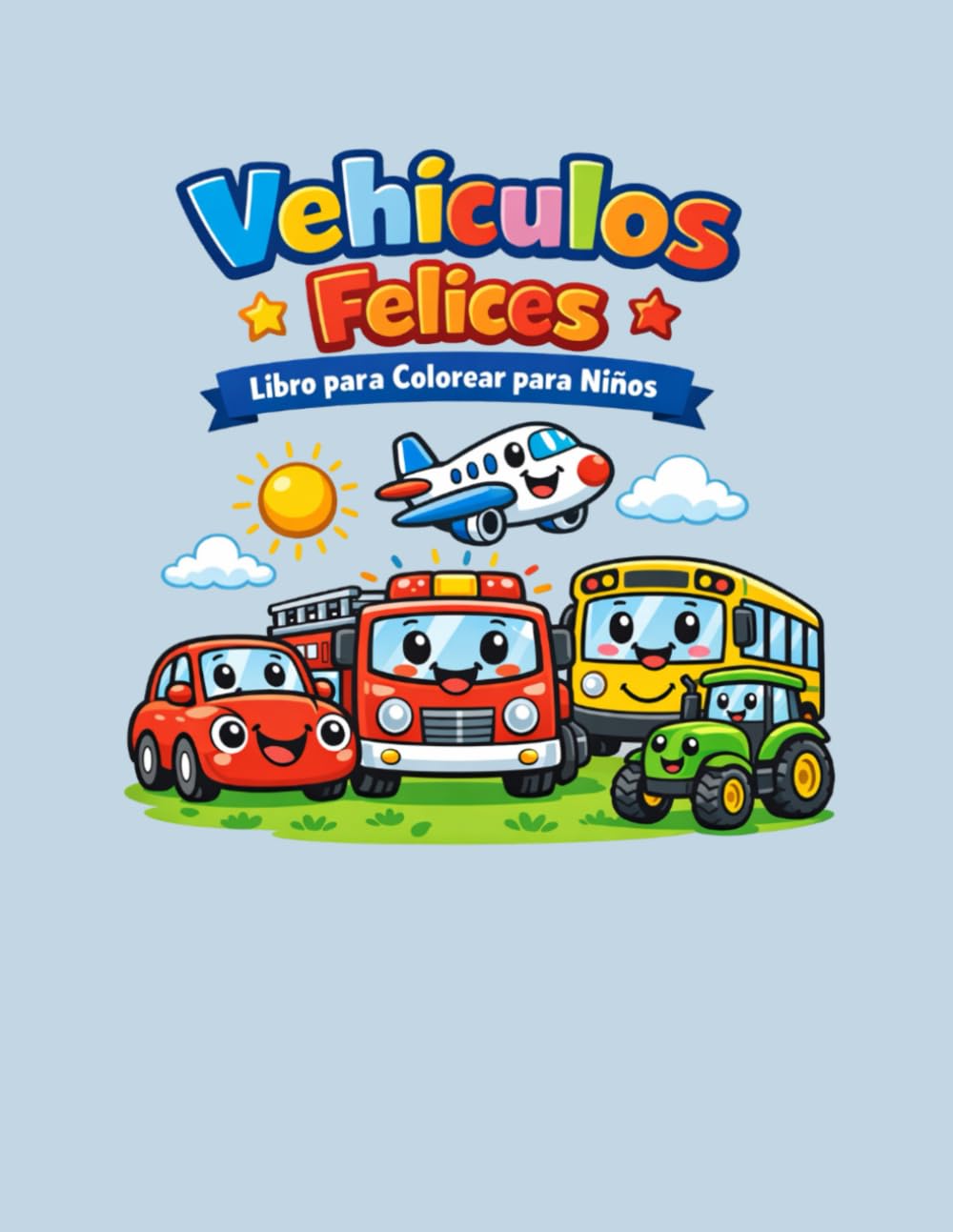 Vehículos Felices-Libro para Colorear para Niños: Autos, Camiones, Aviones y Más – Dibujos Grandes y Fáciles para Colorear
