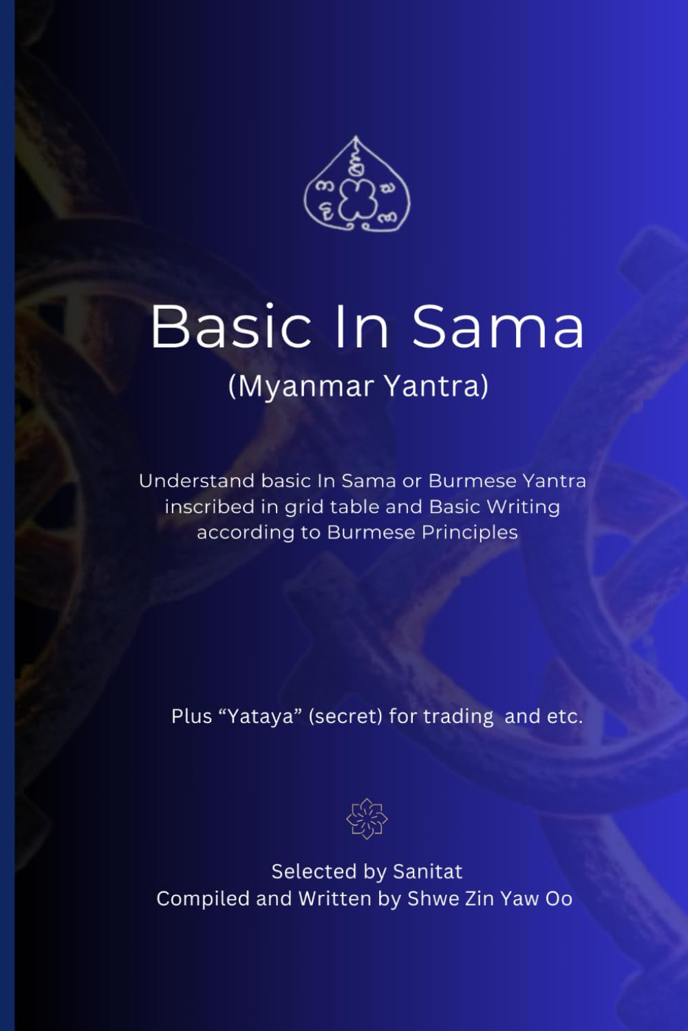 Basic In Sama (Myanmar Yantra): Understand basic In Sama or Burmese Yantra in Grid and basic writing according to Burmese Principles | Memorization Free