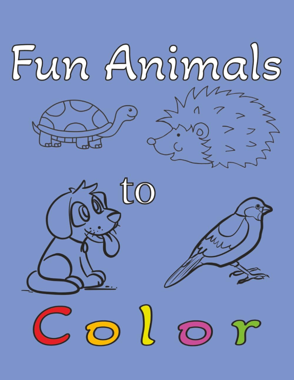 Fun Animals to Color: Easy to color Animals for Kids and Adults| 8.5 x 11| Easy Coloring Fun for Kids or Adults for Trips, Learning, or Downtime