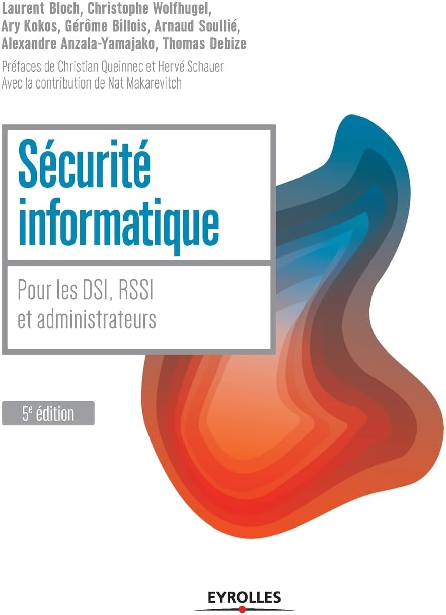 Sécurité informatique: Pour les DSI, RSSI et administrateurs.