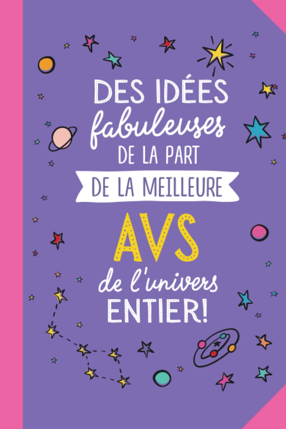 Des idées fabuleuses de la part de la meilleure AVS de l'univers entier: Carnet de notes (A5) pour une AVS - Pour fin d'année - Remerciement maitresse - Cadeau original d'anniversaire ou de Noël