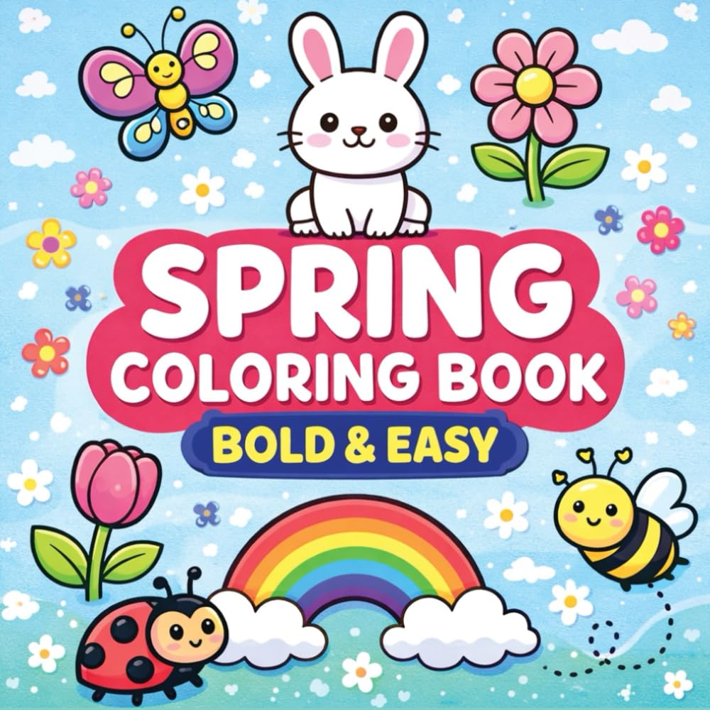 Bold and Easy Spring Coloring Book for Kids Ages 3–6: 50 Bold & Easy Coloring Pages with Bunny, Butterfly, Flowers and Rainbow