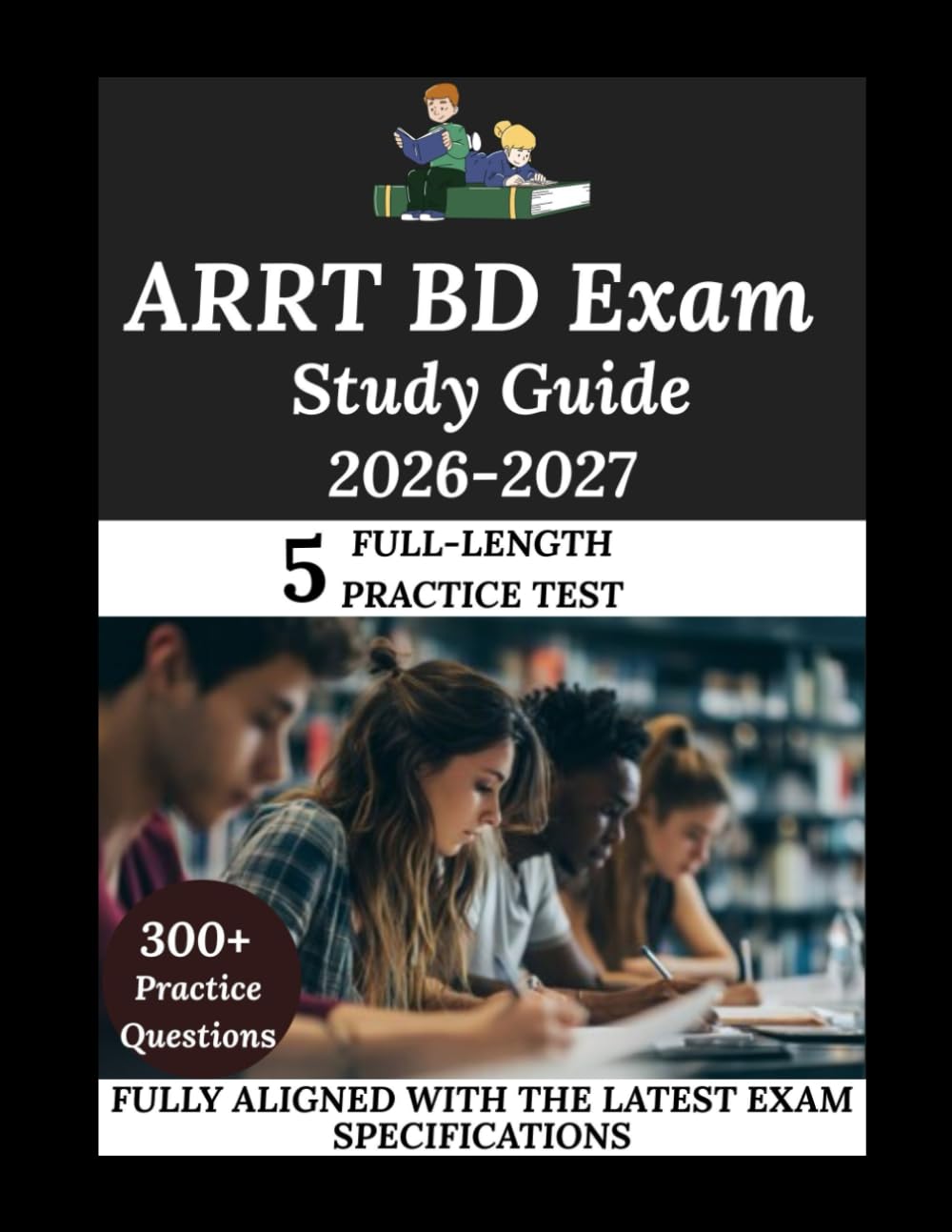 ARRT BD Exam Study Guide 2026-2027: Navigate. Master. Achieve.