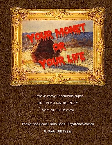Your Monet or Your Life: A Golden Age Radio Play (The Social Blue Book Dispatches)