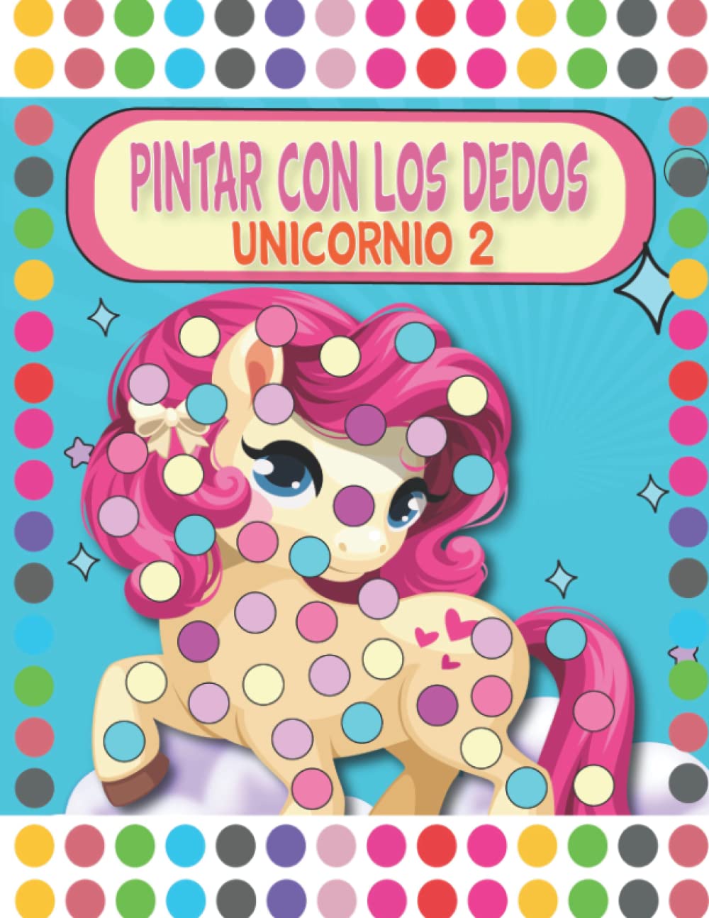 Pintar Con Los Dedos Unicornio 2: Divertido y Desafiante Pintar Con los Dedos Niños lleno de Temas Entretenidos y Educativos (Spanish Edition)