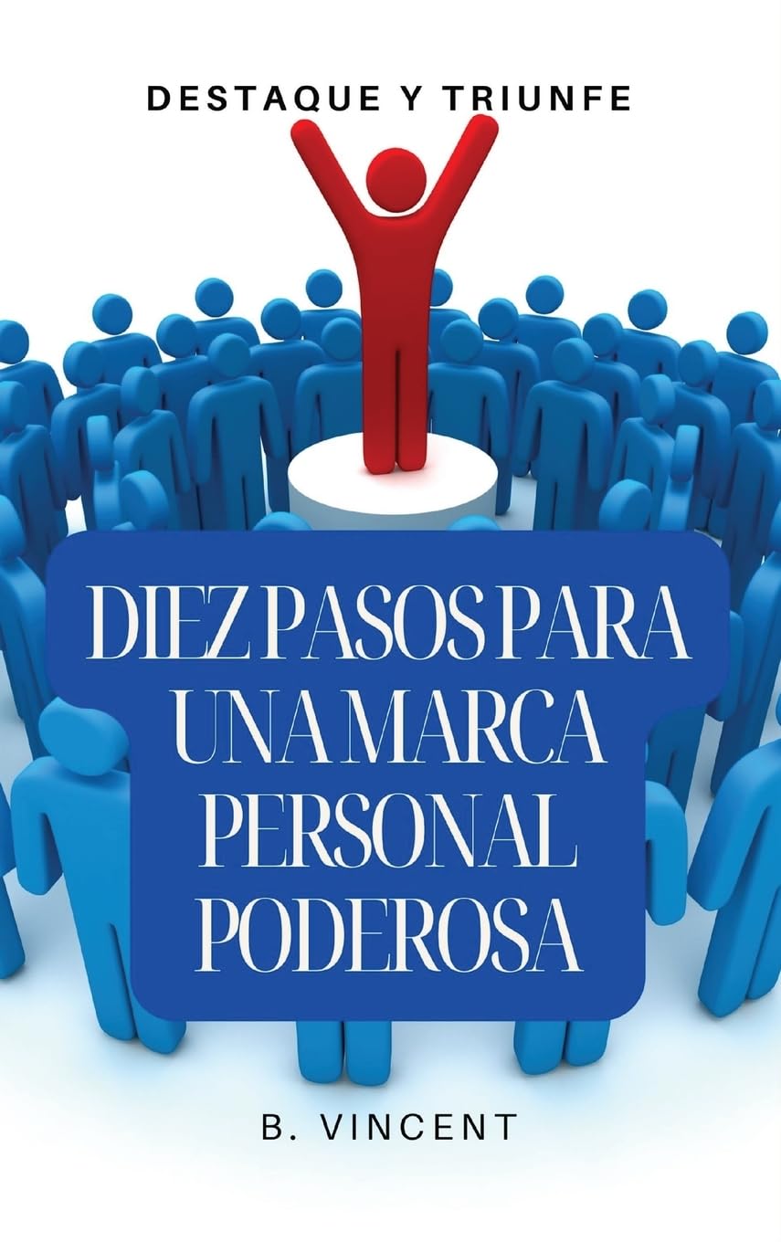 Diez pasos para una marca personal poderosa: destaque y triunfe